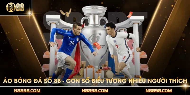 Áo Bóng Đá Số 88 - Con Số Biểu Tượng Nhiều Người Thích