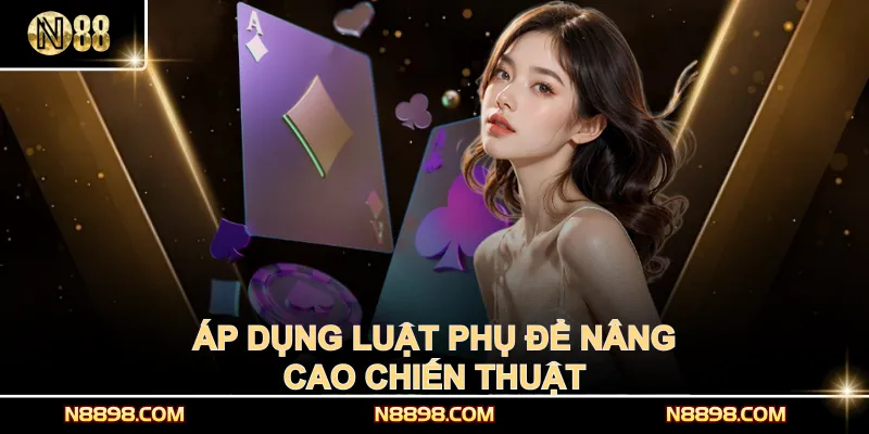 Áp dụng luật phụ để nâng cao chiến thuật