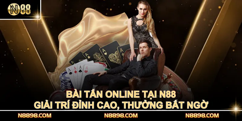 Bài Tấn Online Tại N88 - Giải Trí Đỉnh Cao, Thưởng Bất Ngờ