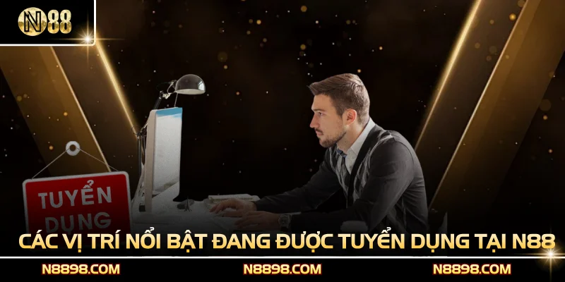 Các vị trí nổi bật đang được tuyển dụng tại N88