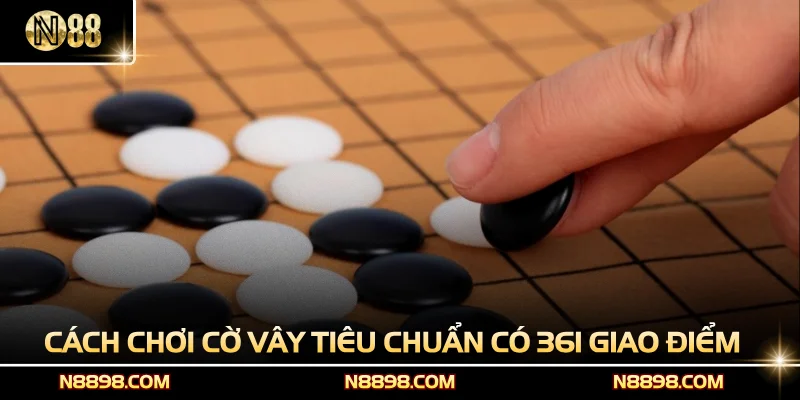 Cách chơi Cờ Vây tiêu chuẩn có 361 giao điểm