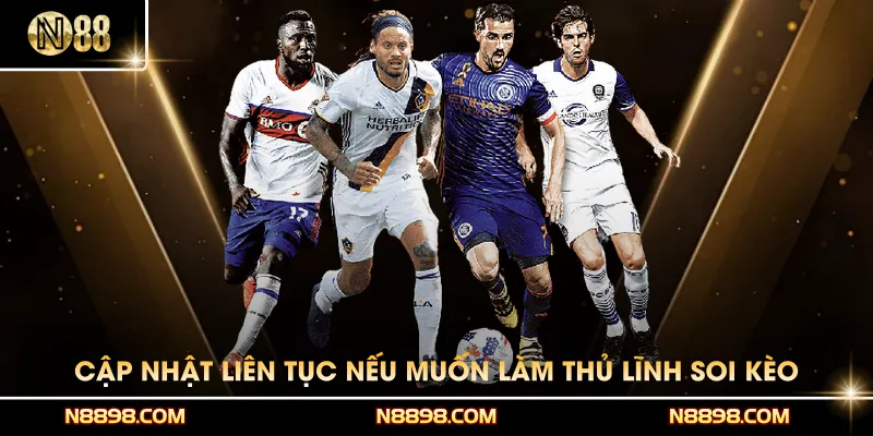 Cập nhật liên tục nếu muốn làm thủ lĩnh soi kèo