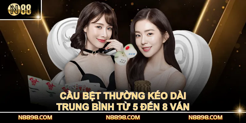 Cầu bệt thường kéo dài trung bình từ 5 đến 8 ván