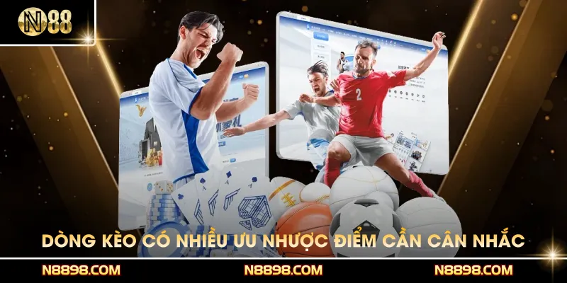 Dòng kèo có nhiều ưu nhược điểm cần cân nhắc