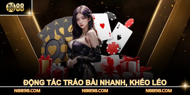 Động tác tráo bài nhanh, khéo léo