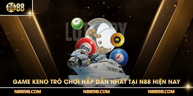 Game Keno – Trò Chơi May Mắn Hấp Dẫn Nhất Tại N88 Hiện Nay