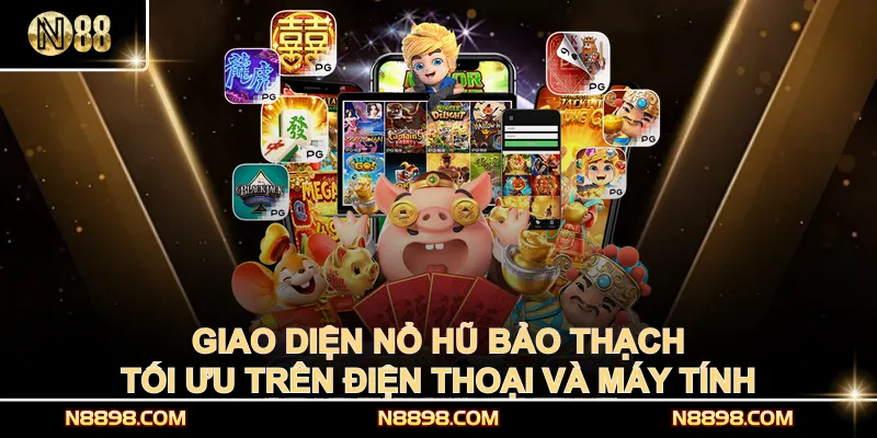 Giao diện Nổ Hũ Bảo Thạch tối ưu trên điện thoại và máy tính