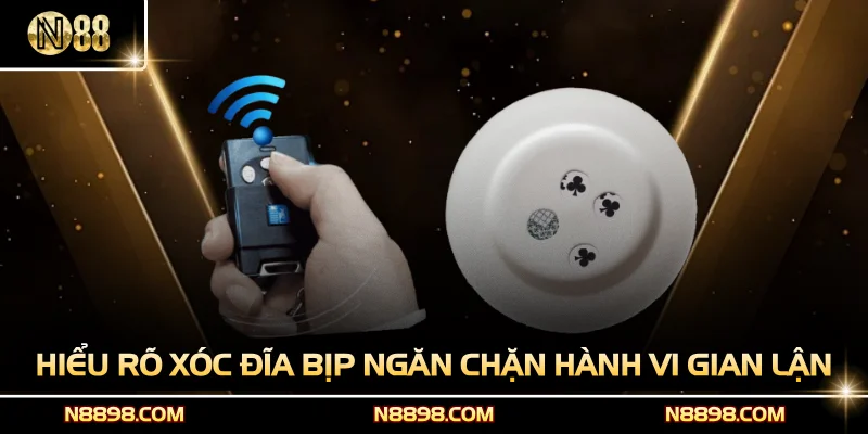 Hiểu rõ Xóc Đĩa bịp ngăn chặn hành vi gian lận