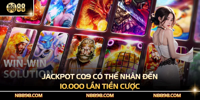 Jackpot CQ9 có thể nhân đến 10.000 lần tiền cược