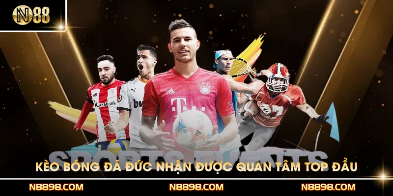 Kèo bóng đá Đức nhận được quan tâm top đầu