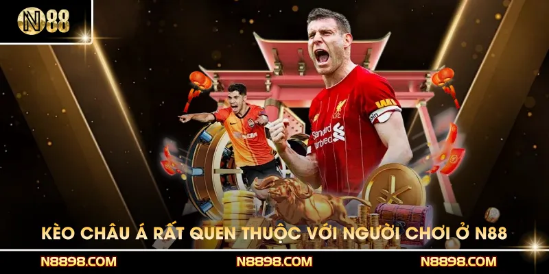 Kèo châu Á rất quen thuộc với người chơi ở N88