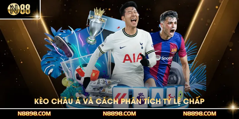 Kèo châu Á và cách phân tích tỷ lệ chấp