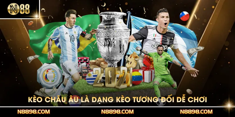 Kèo châu Âu là dạng kèo tương đối dễ chơi