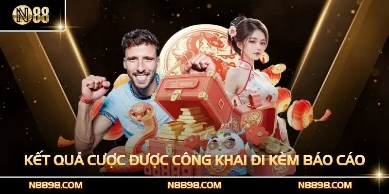 Kết quả cược được công khai đi kèm báo cáo chi tiết