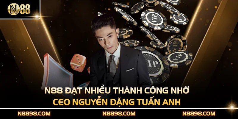 N88 đạt nhiều thành công nhờ CEO Nguyễn Đặng Tuấn Anh