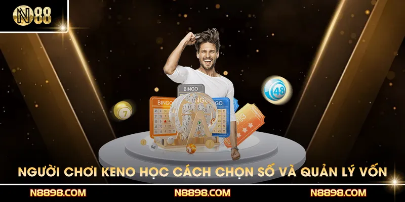 Người chơi Keno học cách chọn số và quản lý vốn thông minh