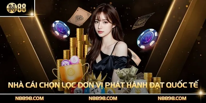 Nhà cái chọn lọc đơn vị phát hành đạt tiêu chuẩn quốc tế