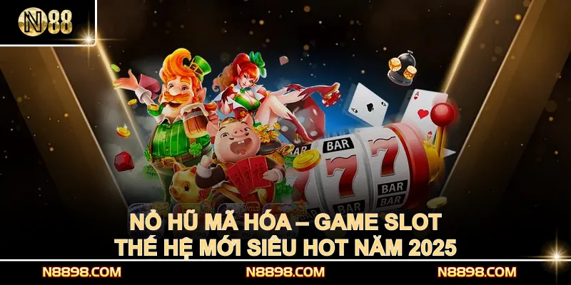 Nổ Hũ Mã Hóa – Game Slot Thế Hệ Mới Siêu Hot Năm 2025