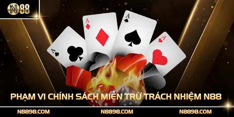 Phạm vi mà chính sách miễn trừ trách nhiệm N88 áp dụng