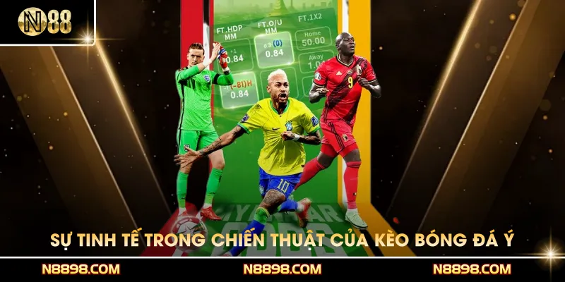 Sự tinh tế trong chiến thuật của kèo bóng đá Ý