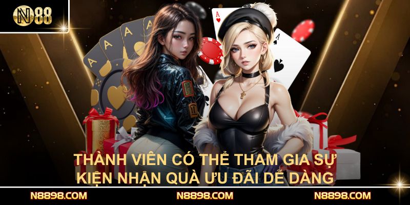 Thành viên có thể tham gia sự kiện nhận quà ưu đãi dễ dàng