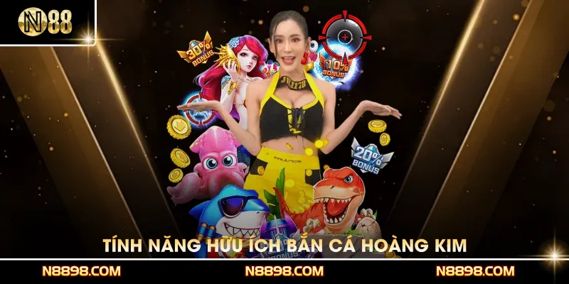 Tính năng hữu ích có trong Bắn cá Hoàng Kim